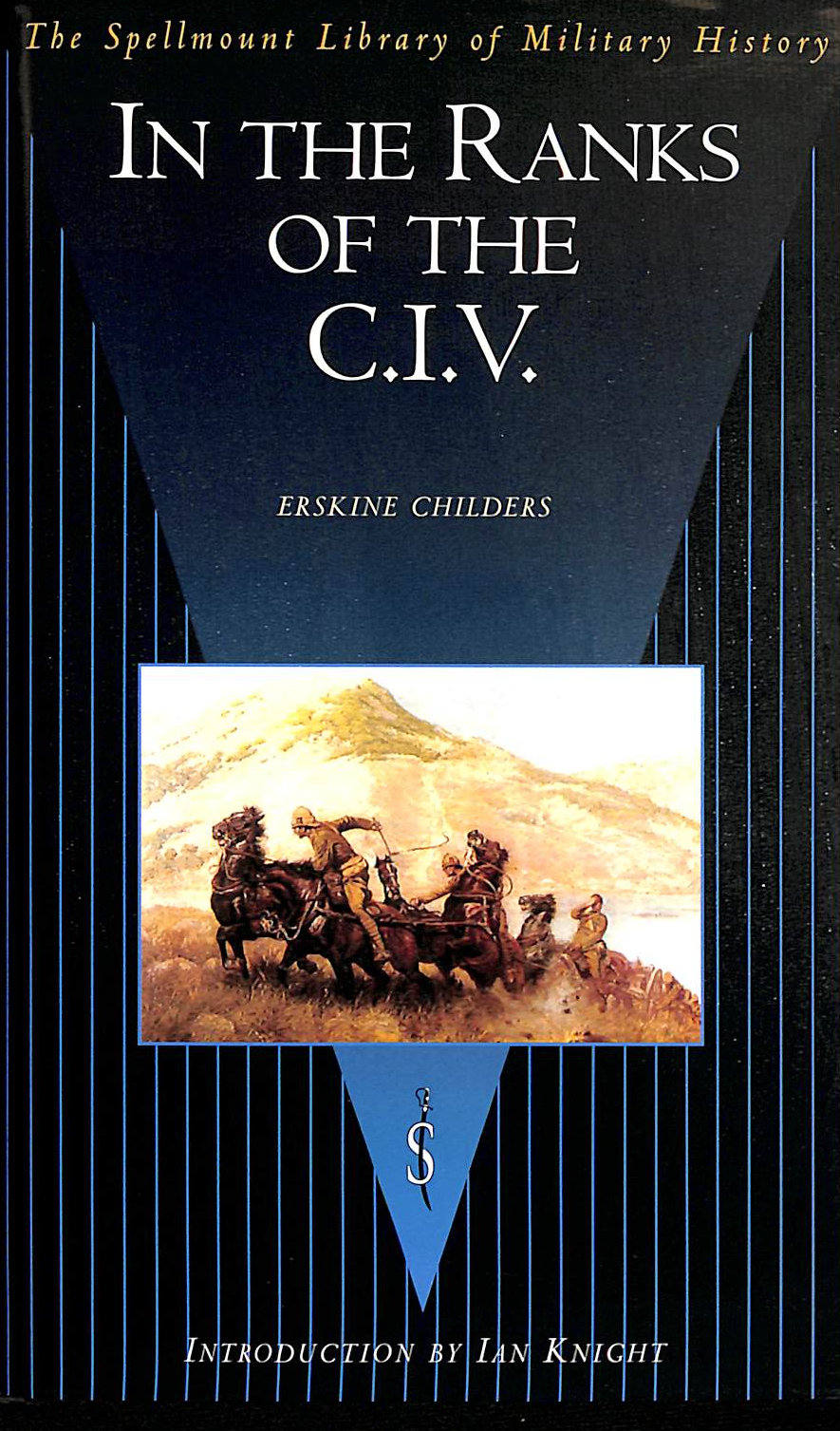 ERSKINE CHILDERS - In the Ranks of the C.I.V. (Spellmount Library of Military History) (The Spellmount Library of Military History)