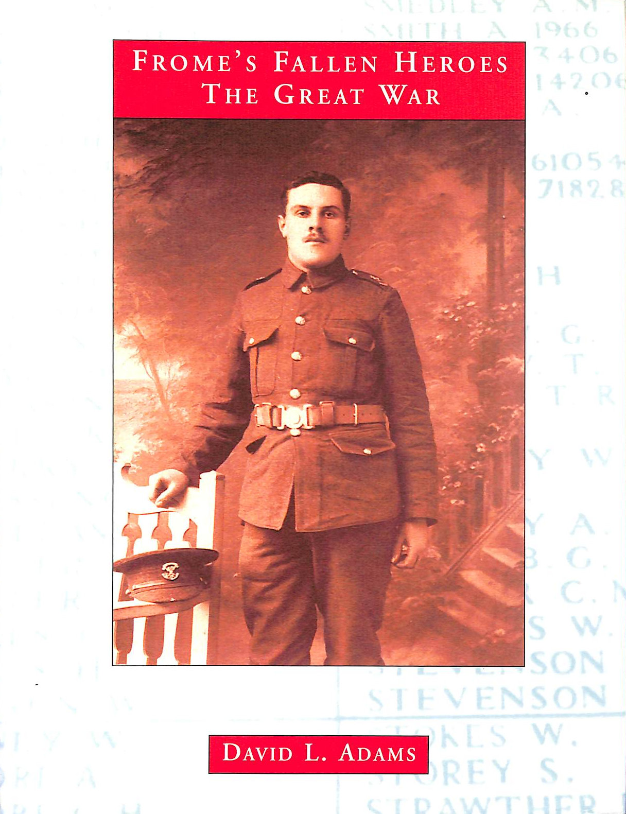 DAVID L.ADAMS - Frome's Fallen Heroes - The Great War