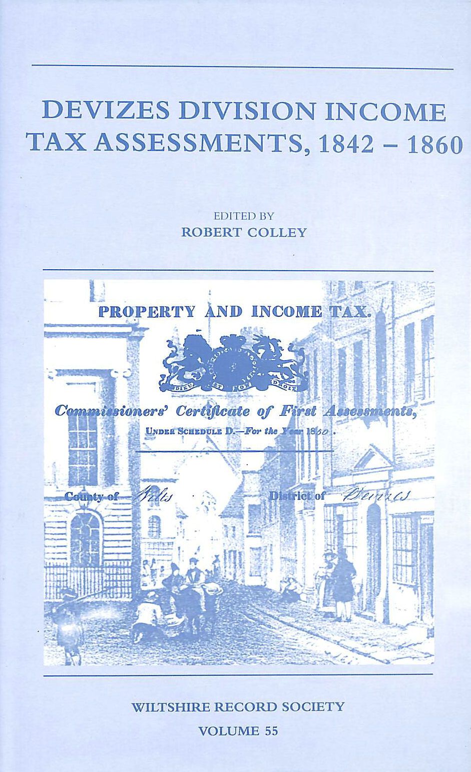 COLLEY, ROBERT [EDITOR] - Devizes Division Income Tax Assessments, 1842-1860 (Wiltshire Record Society)