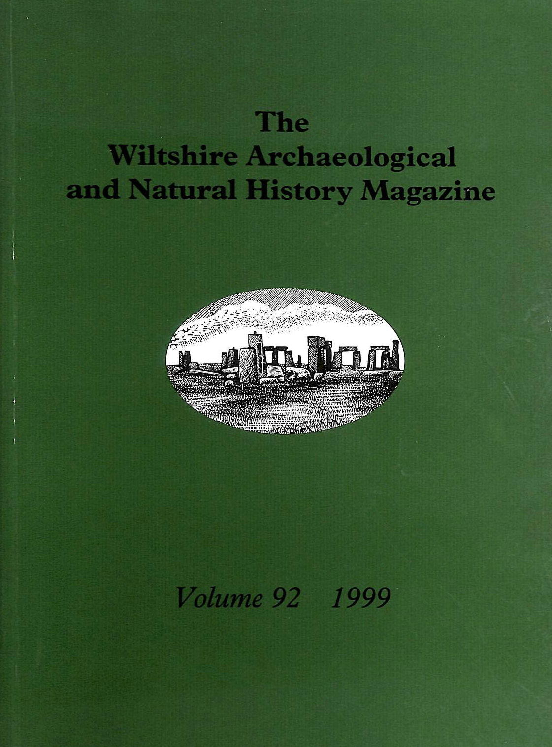 WILTSHIRE ARCHAEOLOGICAL AND NATURAL HISTORY SOCIETY - The Wiltshire Archaeological and Natural History Magazine Volume 92 1999