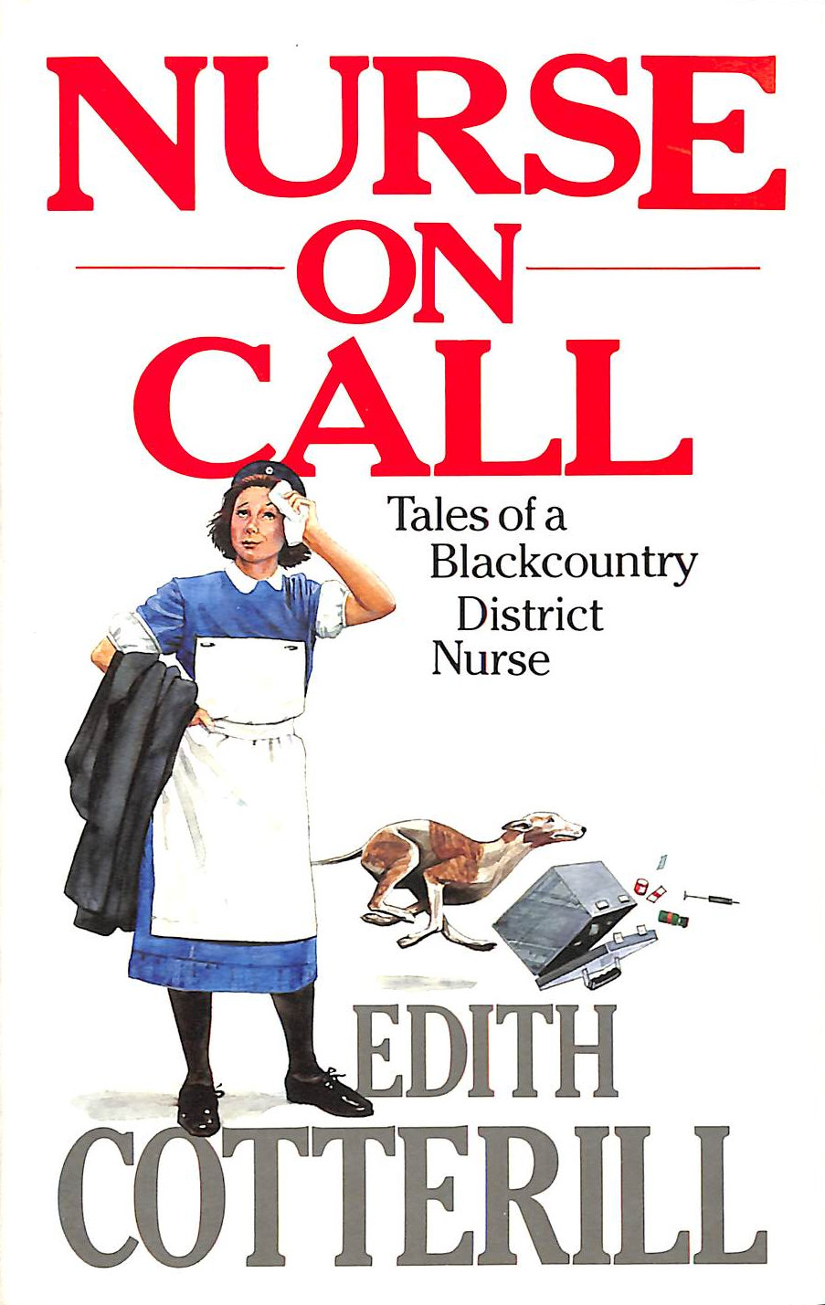 COTTERILL, EDITH - Nurse on Call: Tales of a Black Country District Nurse