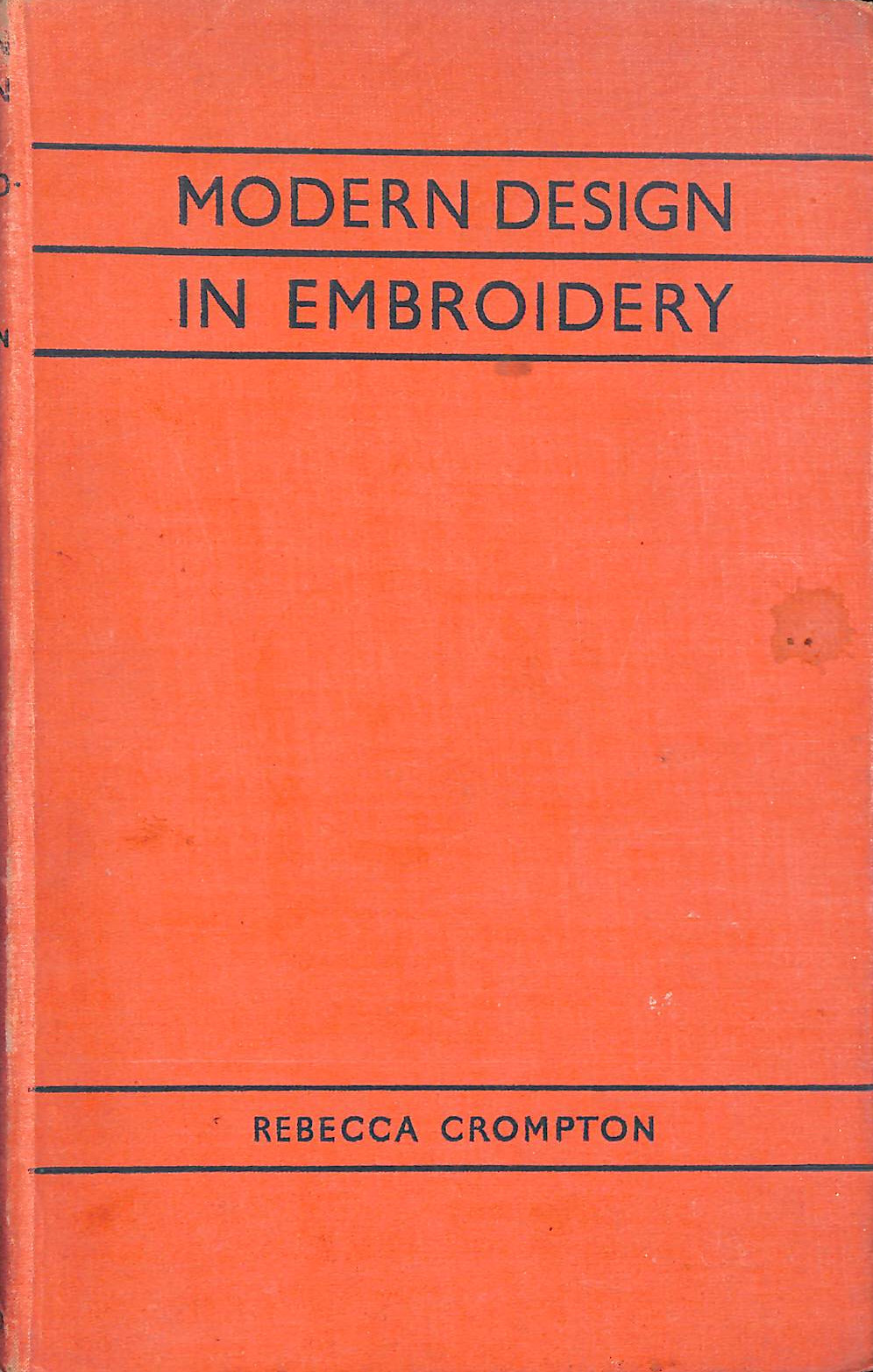 REBECCA CROMPTON; DAVIDE C. MINTER [EDITOR] - Modern Design In Embroidery