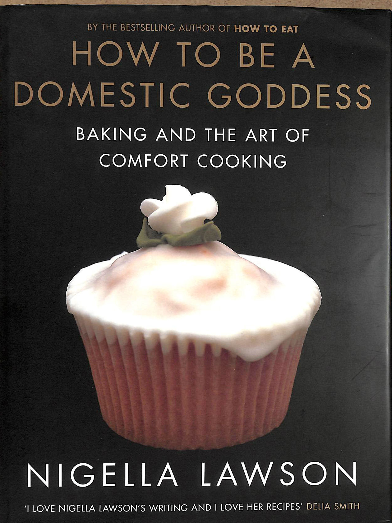 LAWSON, NIGELLA - How To Be A Domestic Goddess Baking and the Art of Comfort Cooking