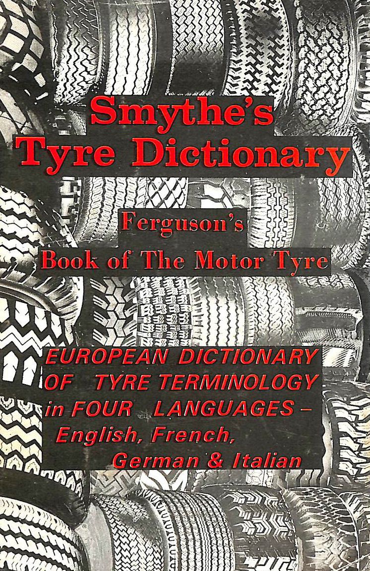 ANON - Smythe's Tyre Dictionary, Ferguson's Book of Motor Tyres