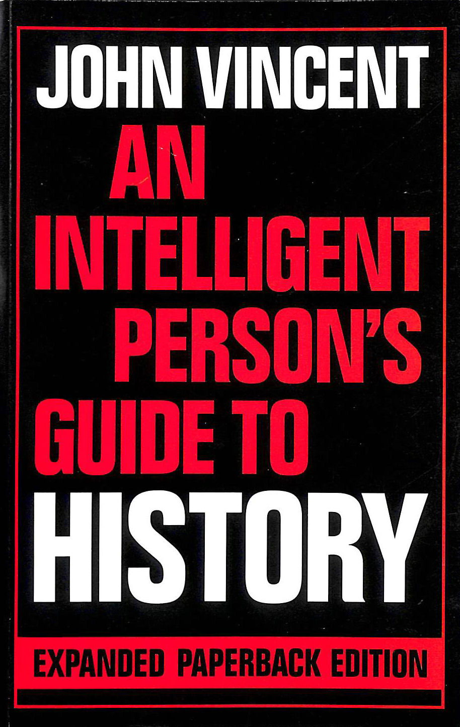 VINCENT, JOHN - An Intelligent Person's Guide to History (Intelligent Person's Guide Series)