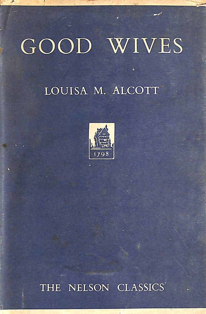 LOUISA M.ALCOTT - GOOD WIVES a story for girls