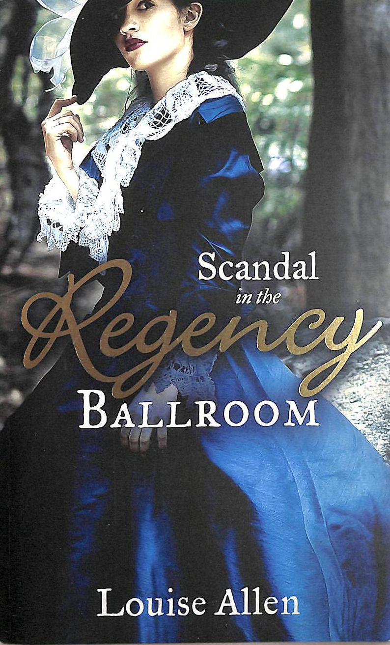 LOUISE ALLEN - Scandal in the Regency Ballroom: No Place for a Lady / Not Quite a Lady