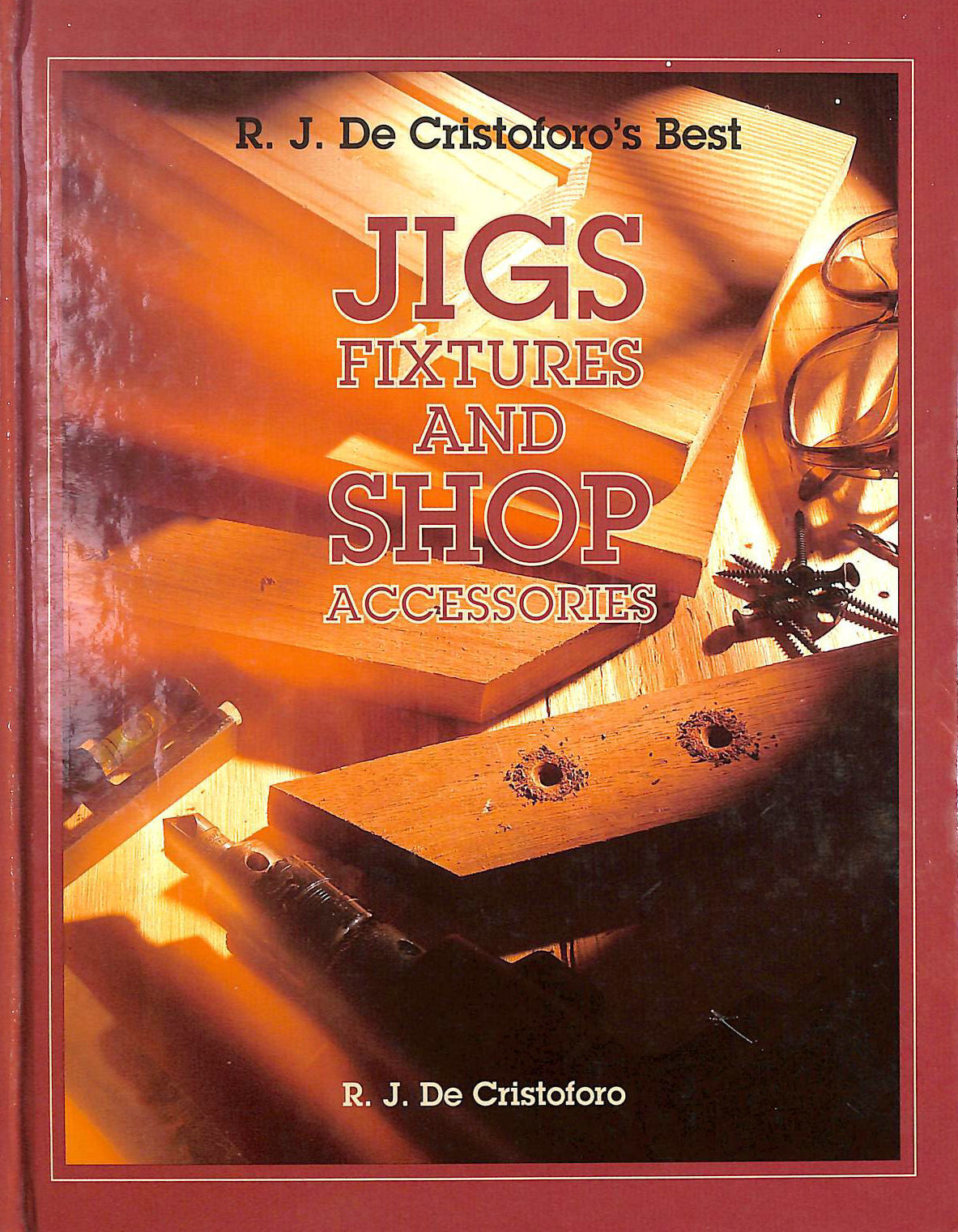 DECRISTOFORO, R.J. - Jigs, Fixtures and Shop Accessories