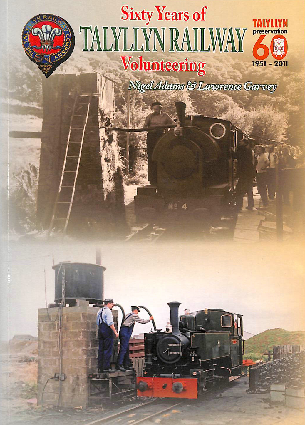 ADAMS, NIGEL; GARVEY, LAWRENCE - Sixty Years of Volunteering on the Talyllyn Railway (Railway Heritage)