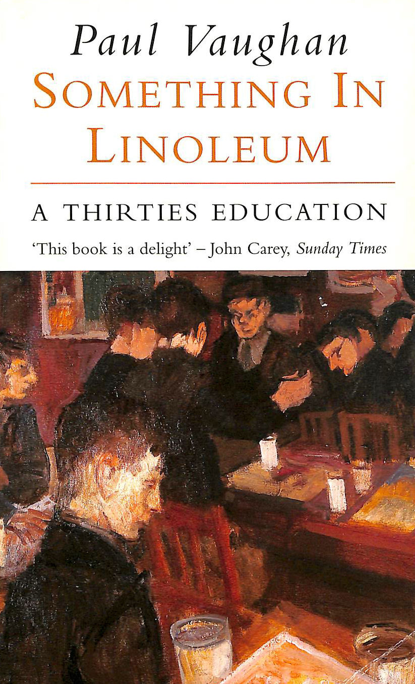 VAUGHAN, PAUL - Something In Linoleum. A Thirties Education