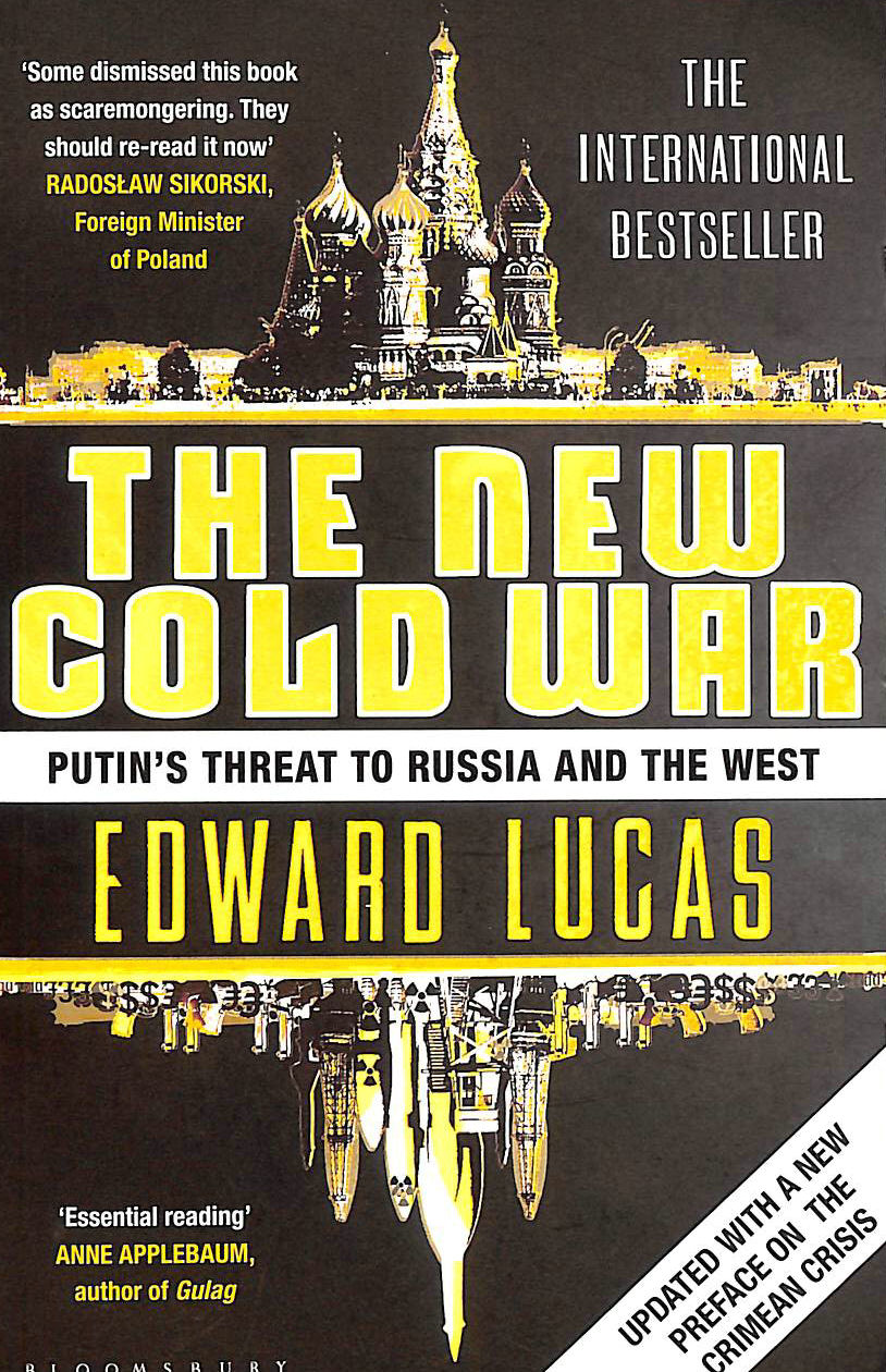 LUCAS, EDWARD - The New Cold War: Putin's Threat to Russia and the West