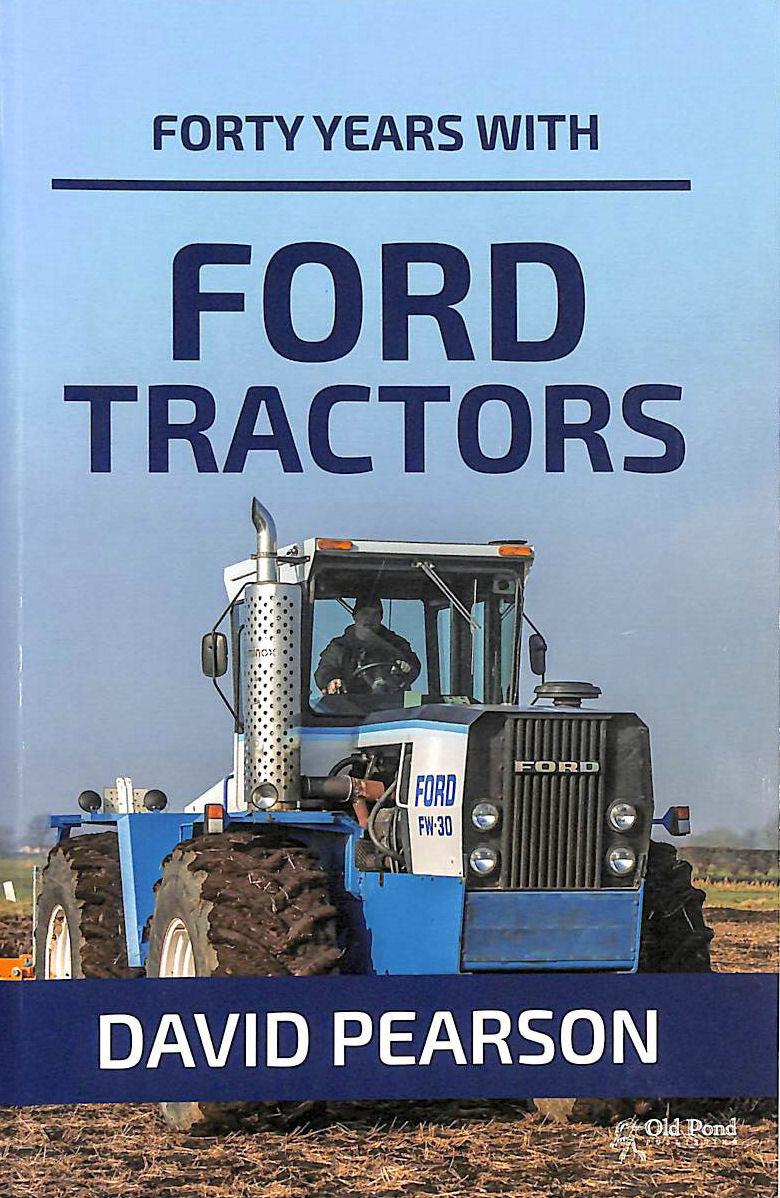 DAVID PEARSON; MARTIN RICKATSON [EDITOR] - Forty Years with Ford Tractors
