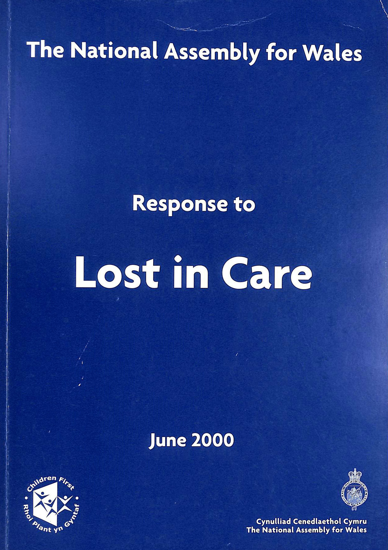 THE NATIONAL ASSEMBLY FOR WALES - Respose to Lost in Care, The National Assembly for Wales