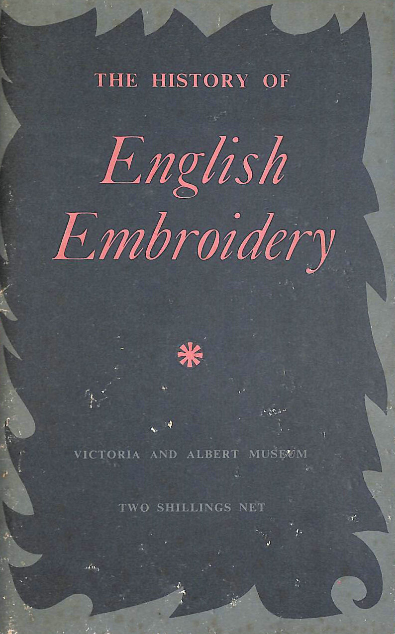 BARBARA J. MORRIS - English Embroidery. With illustrations (Victoria and Albert Museum. Illustrated Booklet. no. 1.)