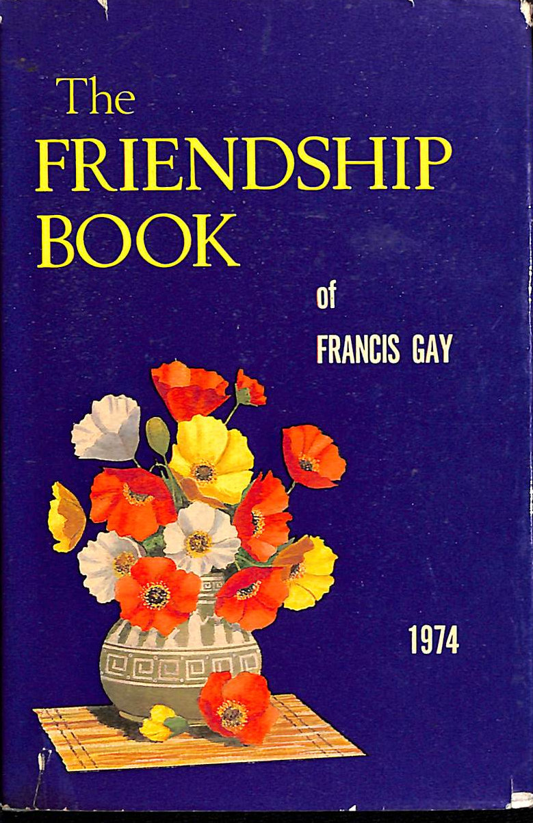 FRANCIS GAY [COMPILER] - The Friendship Book of Francis Gay - 1974