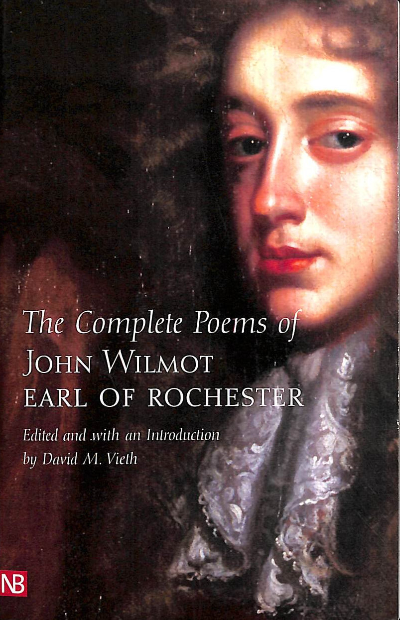 VIETH, DAVID - The Complete Poems of John Wilmot, Earl of Rochester (Nota Bene)