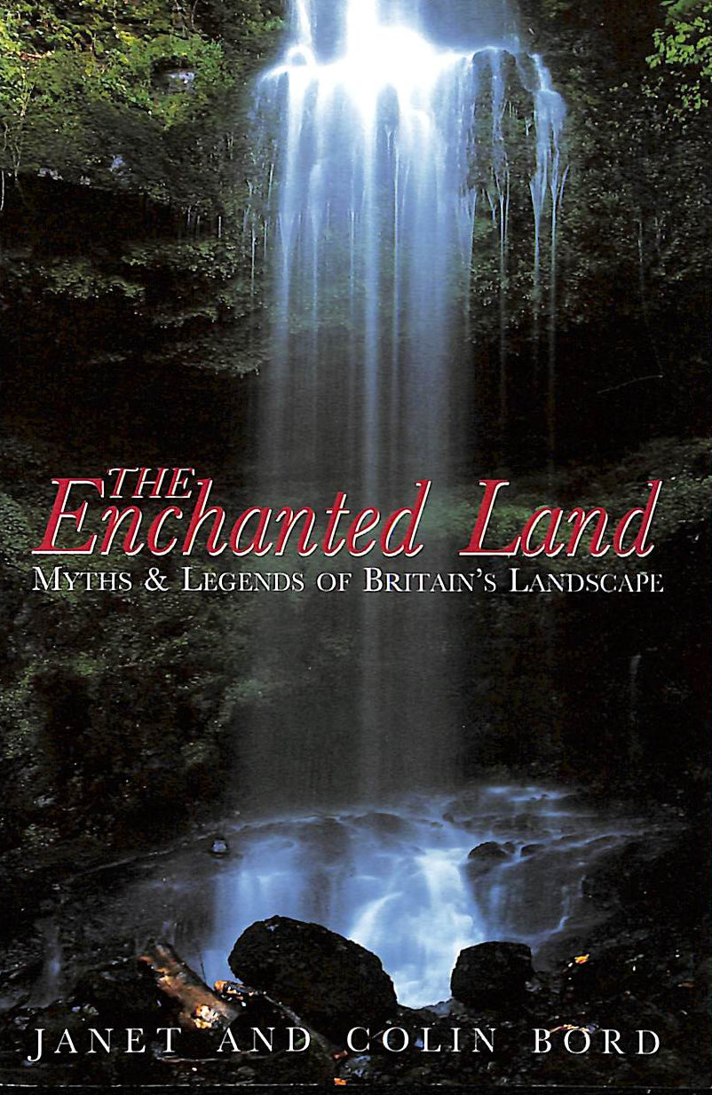 BORD, JANET; BORD, COLIN - The Enchanted Land