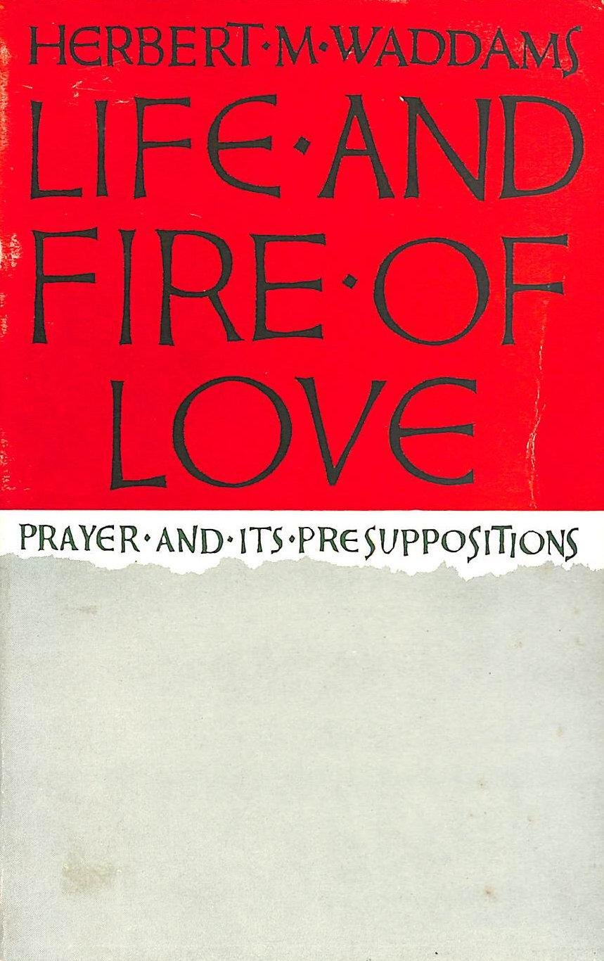 WADDAMS, HERBERT M. - Life and Fire of Love