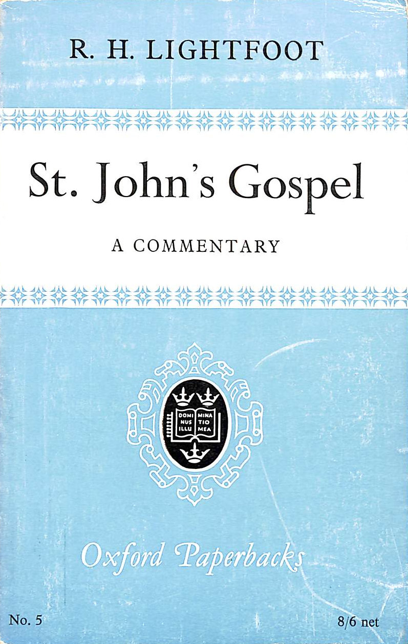 LIGHTFOOT, R.H. - St John's Gospel: A commentary (Oxford paperbacks;no.5)