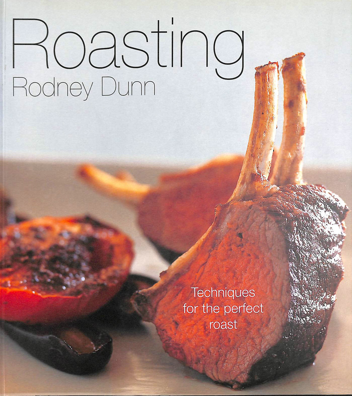 DUNN, RODNEY - Roasting: Techniques For The Perfect Roast