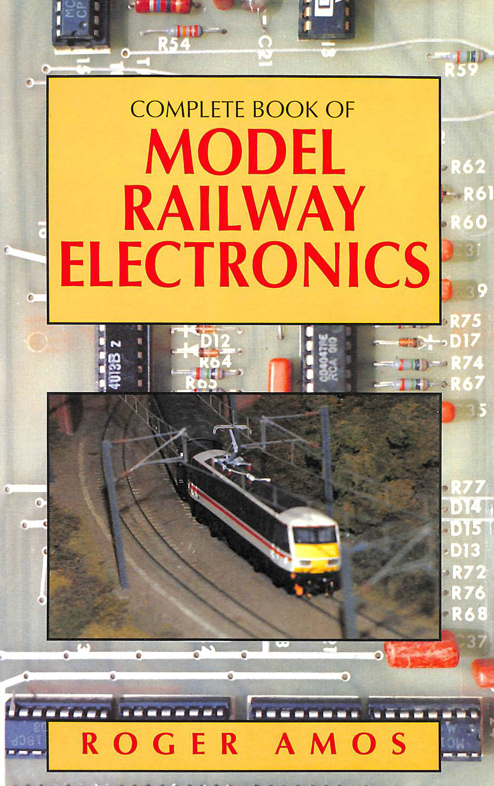 AMOS, ROGER - Complete Book of Model Railway Electronics