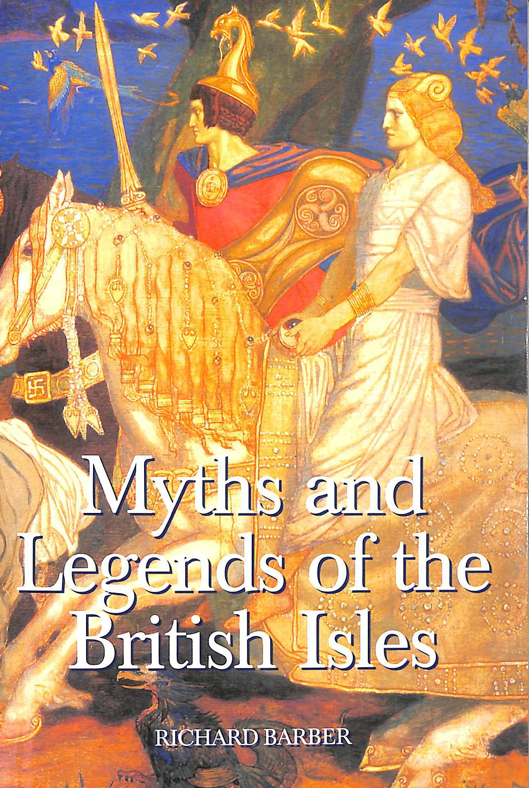 BARBER, RICHARD - Myths and Legends of the British Isles (0)