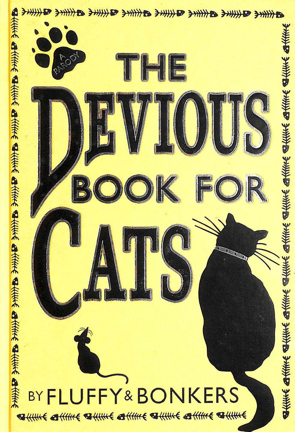 FLUFFY; BONKERS - The Devious Book for Cats: Cats Have Nine Lives. Shouldn't They be Lived to the Fullest?