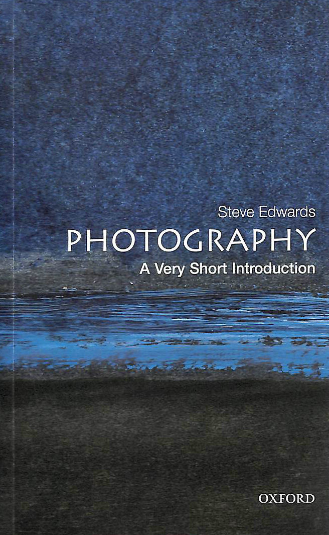 EDWARDS, STEVE - Photography: A Very Short Introduction (Very Short Introductions)