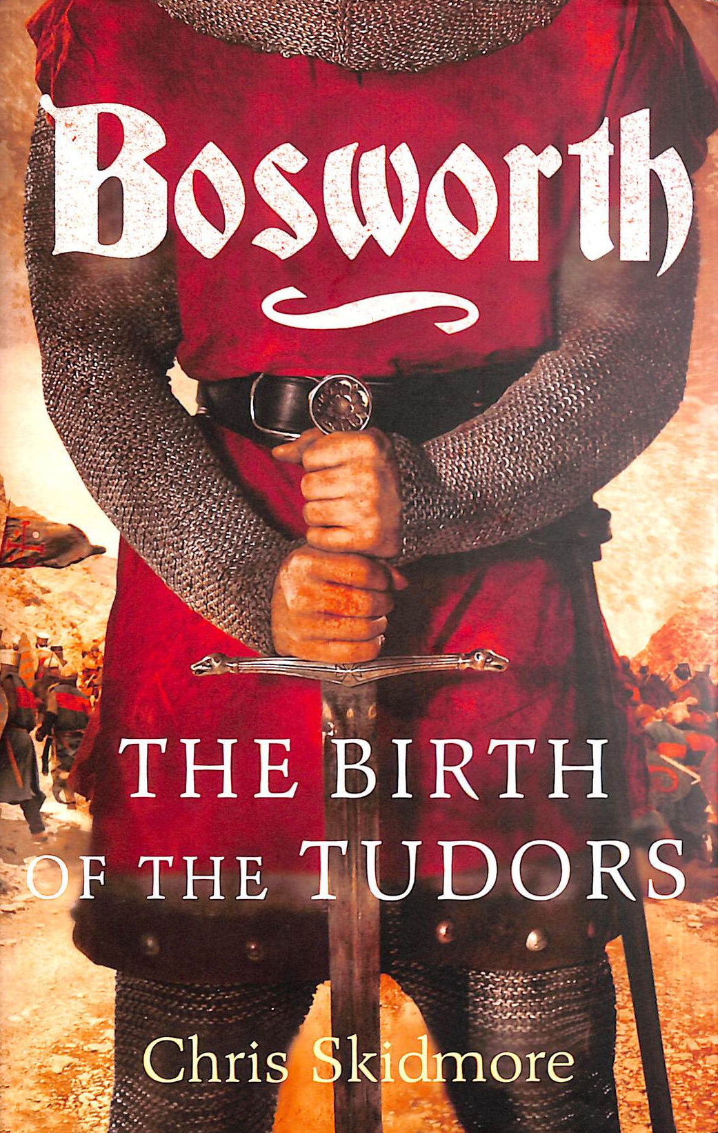 SKIDMORE, CHRIS - Bosworth: The Birth of the Tudors
