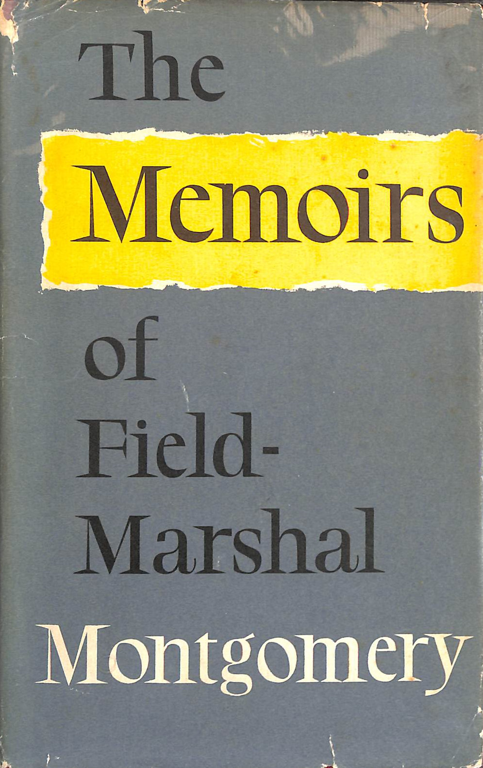 MONTGOMERY OF ALAMEIN, FIELD MARSHAL THE VISCOUNT. - The Memoirs