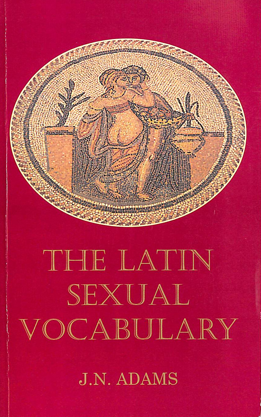 ADAMS, J.N. - The Latin Sexual Vocabulary