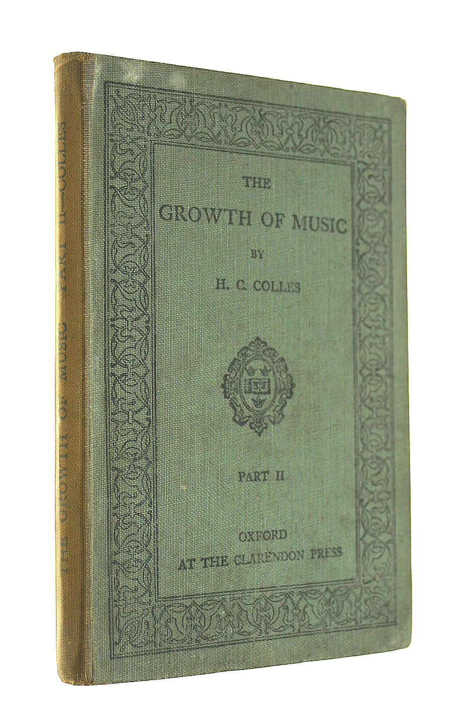COLLES, H.C. - The Growth Of Music: A Study In Musical History For Schools. Part Ii: The Age Of The Sonata, From C.P.E. Bach To Beethoven