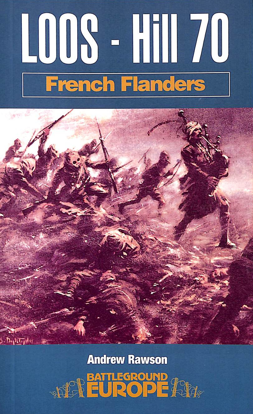 RAWSON, ANDREW - Loos - Hill 70: French Flanders (Battleground Europe)