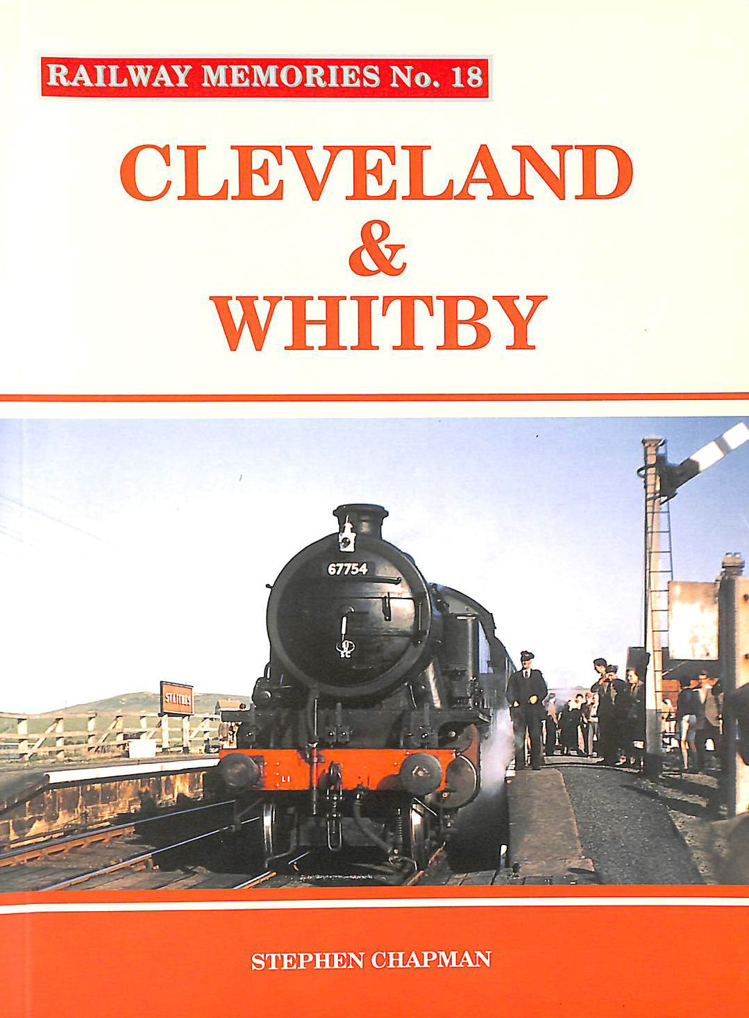 CHAPMAN, STEPHEN; CHAPMAN, STEPHEN [EDITOR] - Cleveland and Whitby: No. 18 (Railway Memories)