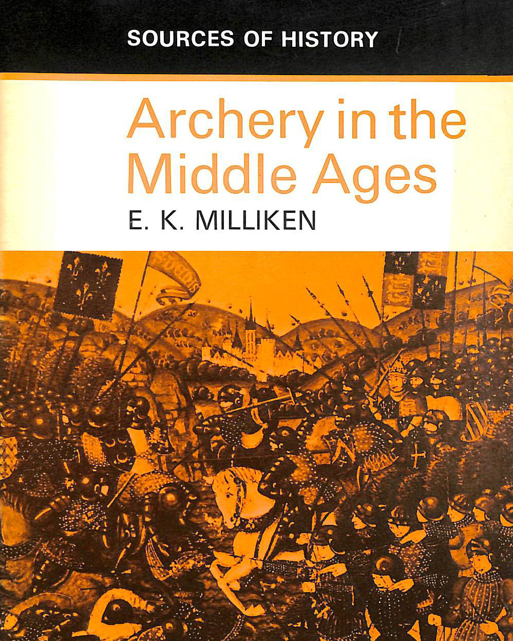 MILLIKEN, E.K. - Archery in the Middle Ages (Sources of History series)