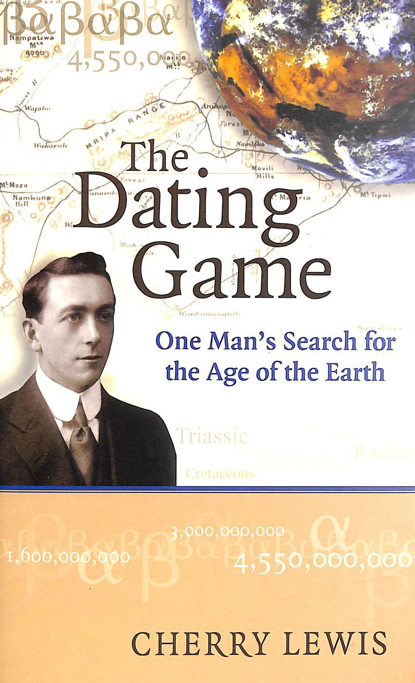 LEWIS, CHERRY - The Dating Game: One Man's Search for the Age of the Earth