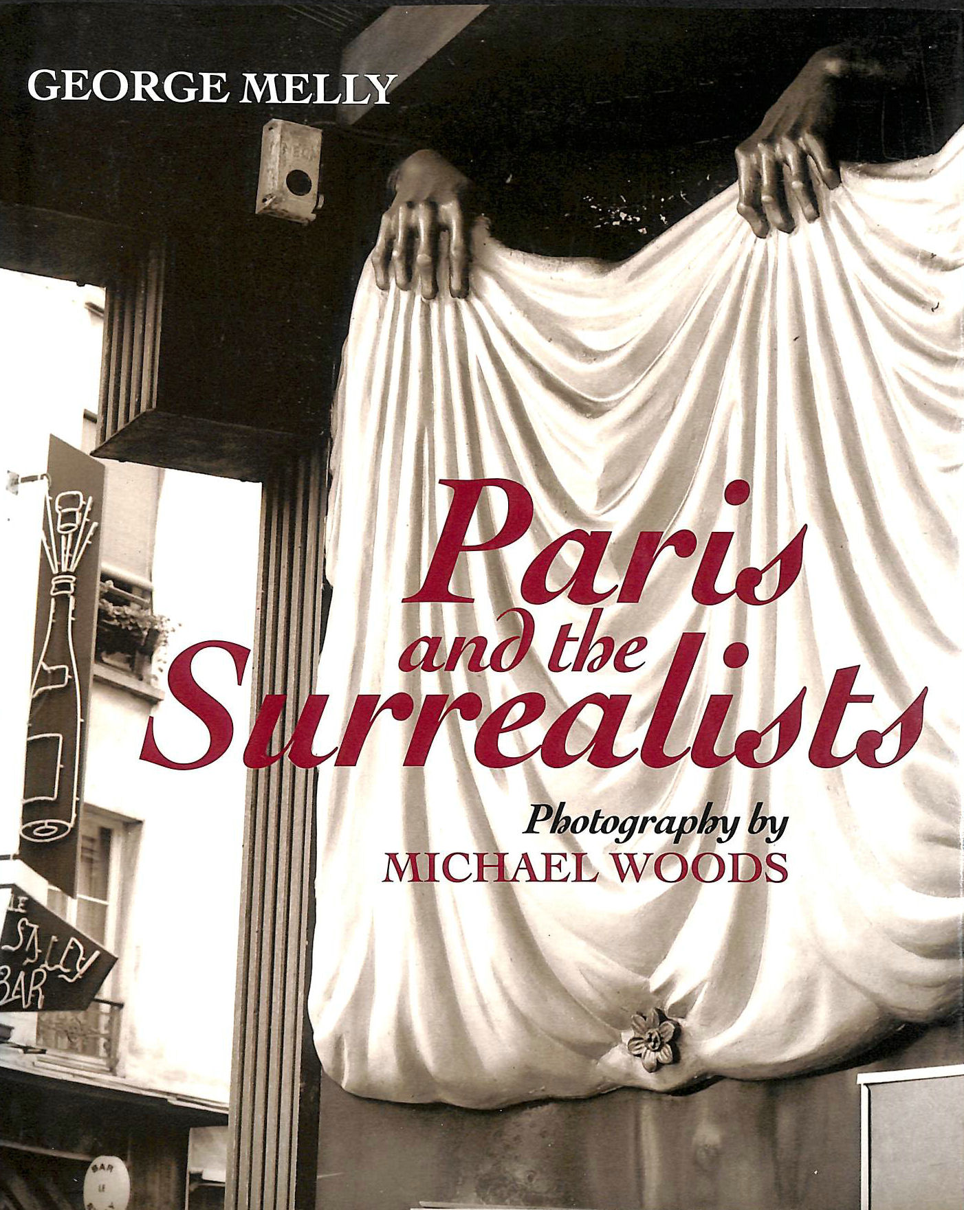 MELLY, GEORGE; WOODS, MICHAEL [ILLUSTRATOR] - Paris and the Surrealists