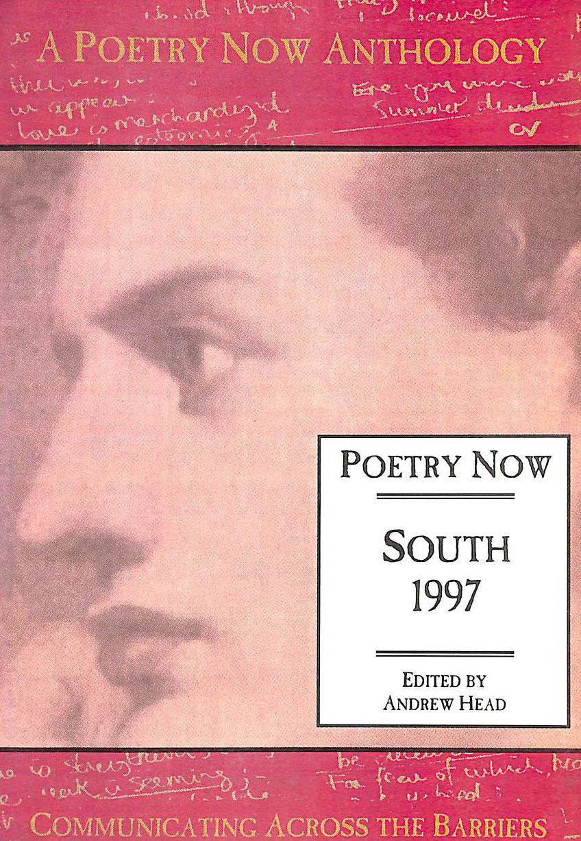 HEAD, ANDREW [EDITOR] - Poetry Now South 1997