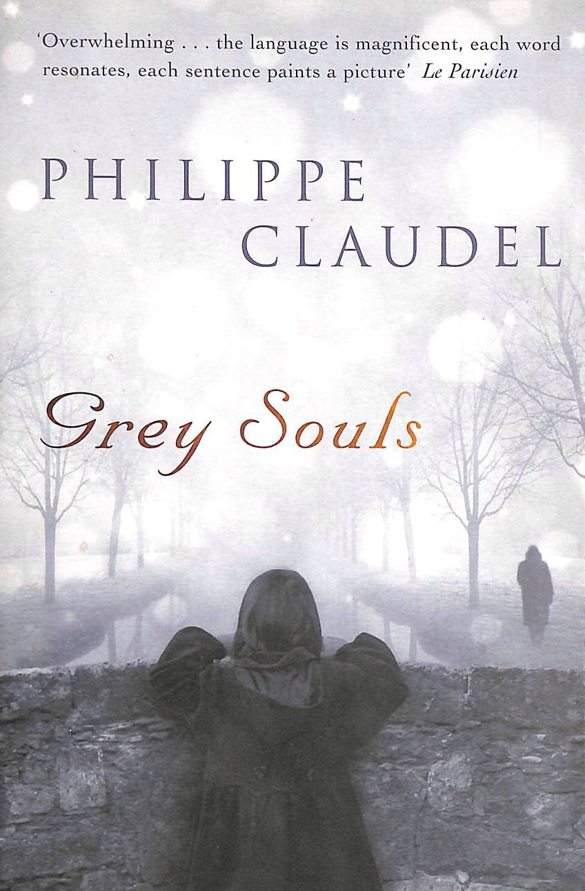 CLAUDEL, PHILIPPE; CLAUDEL, PHILIPPE; ROGERS, HOYT [TRANSLATOR] - Grey Souls