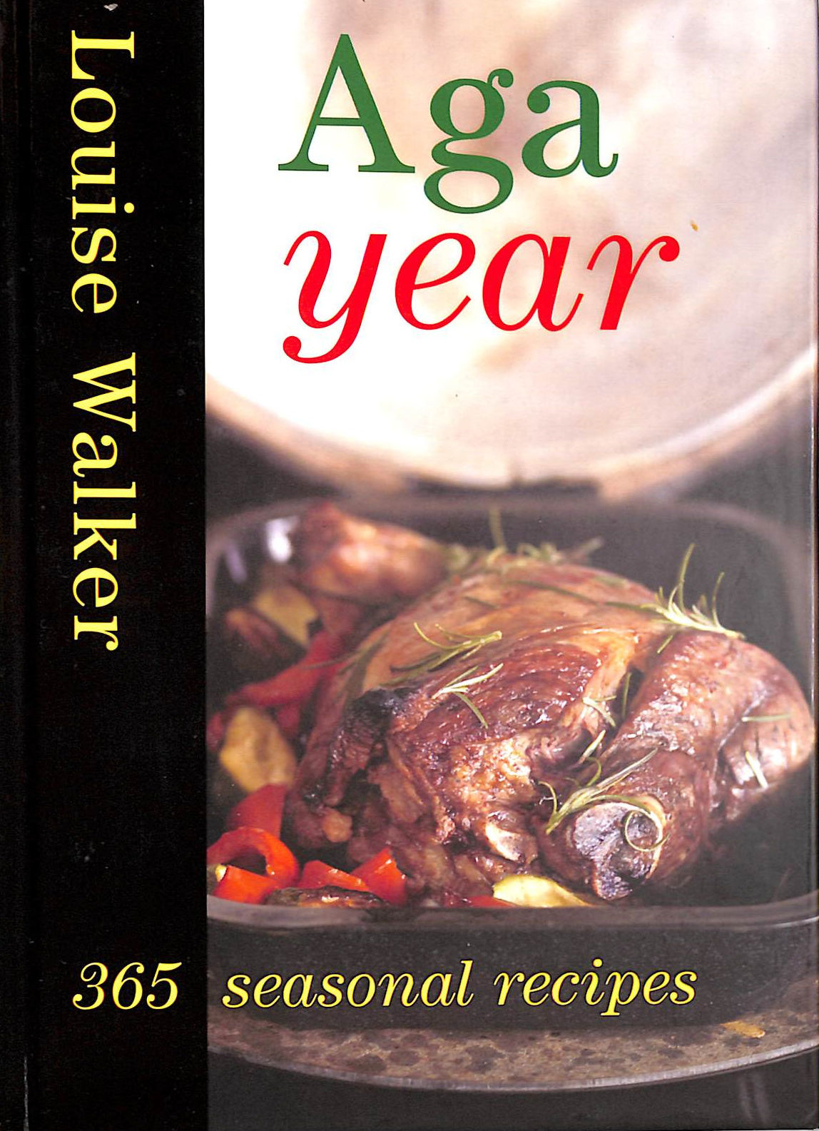 WALKER, LOUISE - Aga Year: 365 Seasonal Recipes