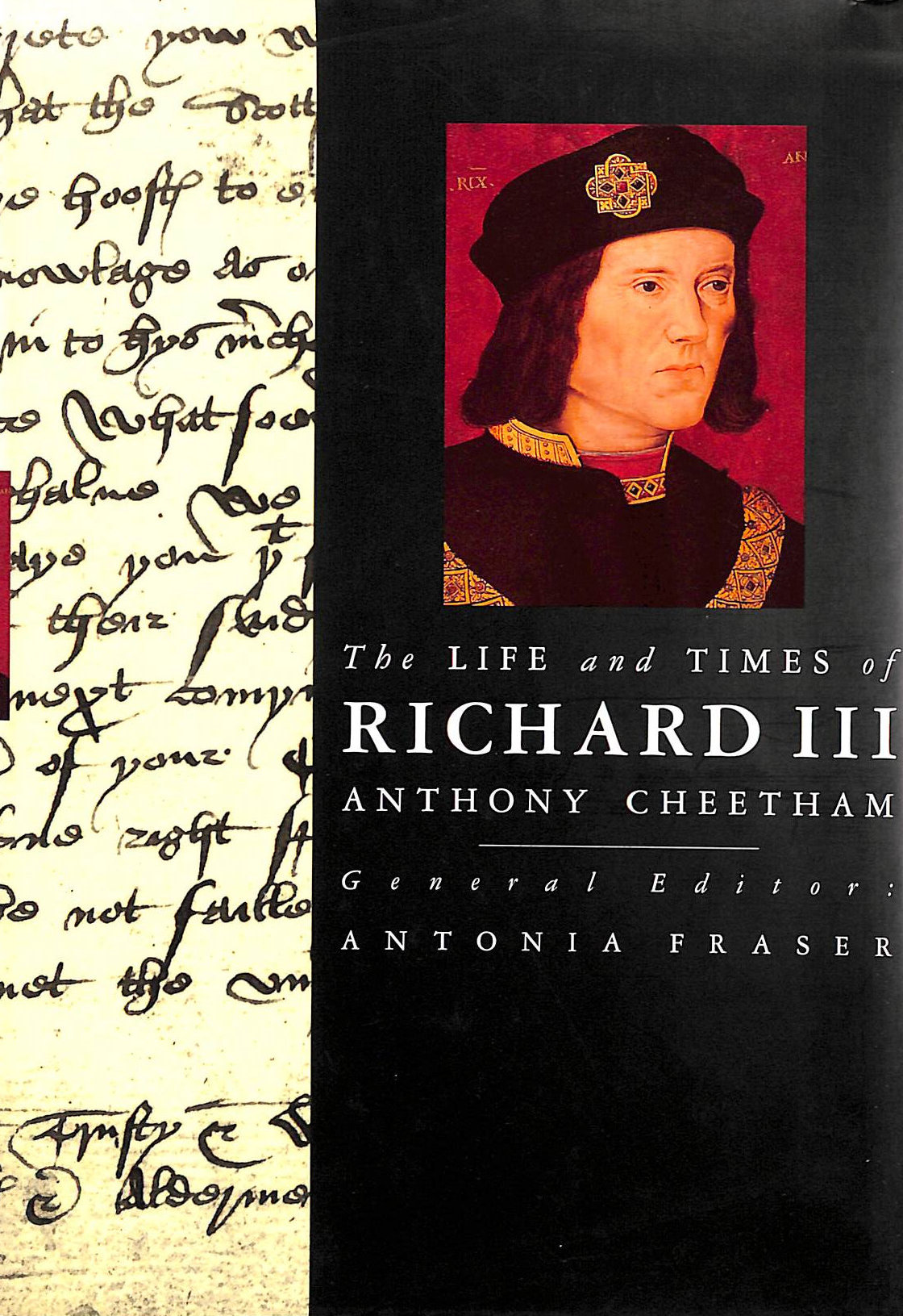 CHEETHAM, ANTHONY - The Life and Times of Richard III : King and Queens of England Series. General Editor Antonia Fraser