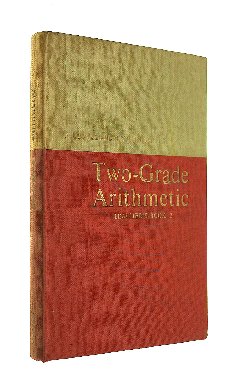 LOVELL, KENNETH; SMITH, C.H.J. - Two Grade Arithmetic: Teachrs' Bk. 2
