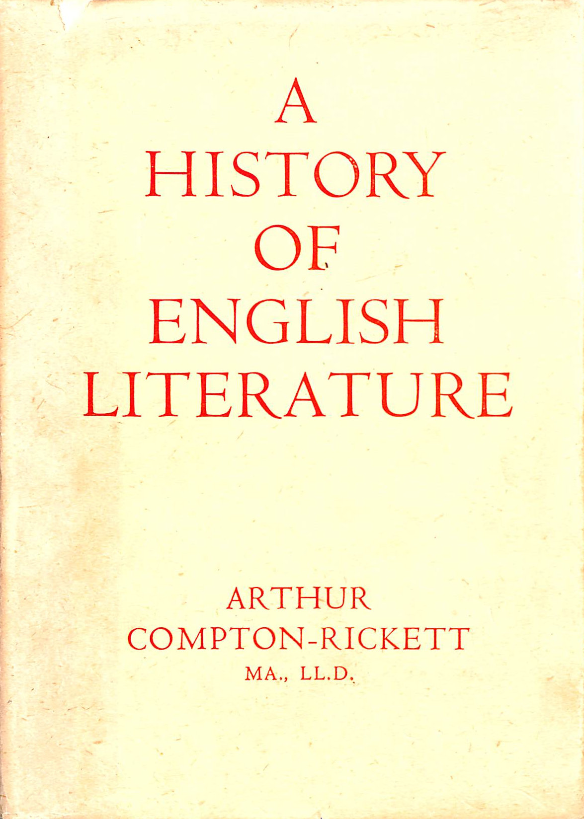 COMPTON-RICKETT ARTHUR - A History of English Literature From earlier times to 1916