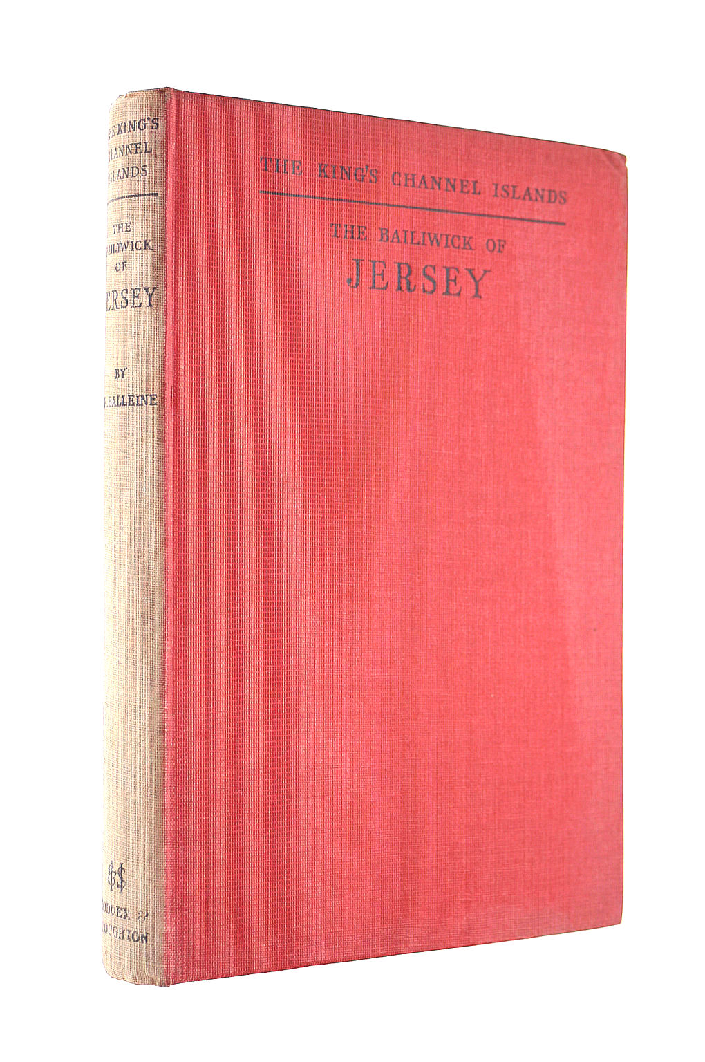 BALLEINE, G. R. - The Bailiwick of Jersey (King's Channel Islands series)
