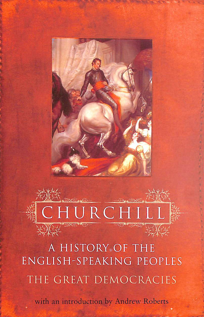 WINSTON S. CHURCHILL - A History of the English-Speaking Peoples, Volume 4: The Great Democracies