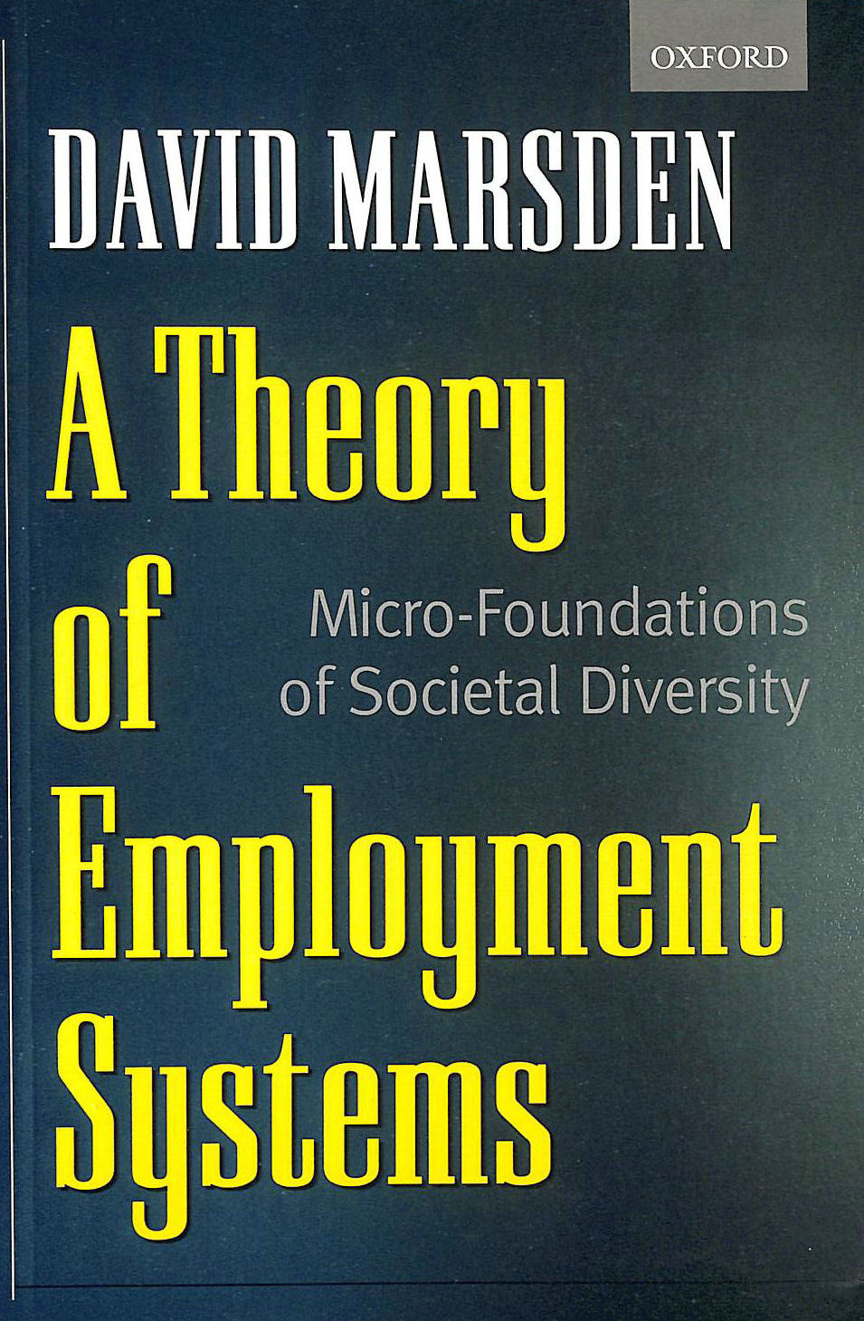  - A Theory of Employment Systems: Micro-Foundations Of Societal Diversity