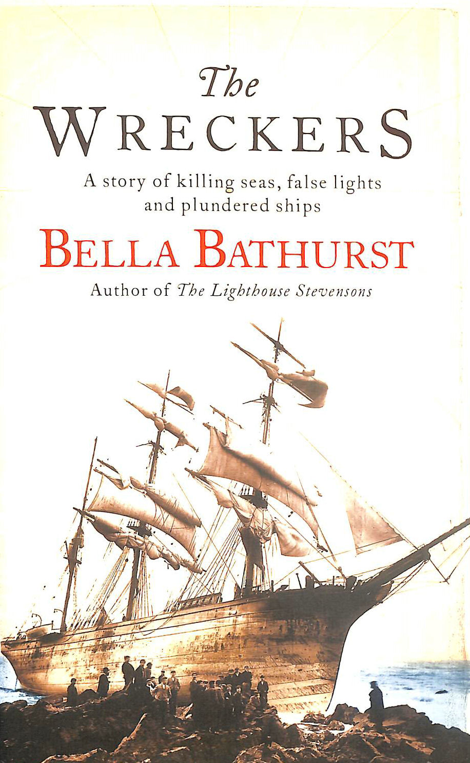 BATHURST, BELLA - The Wreckers: A Story of Killing Seas, False Lights and Plundered Ships