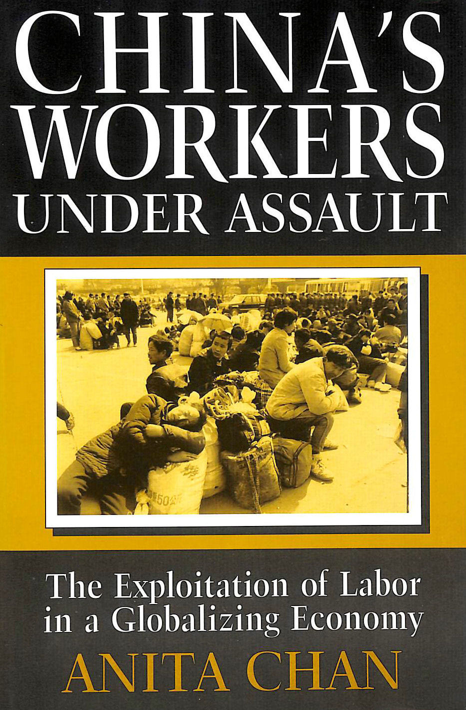  - China's Workers Under Assault: The Exploitation of Labor in a Globalizing Economy: Exploitation and Abuse in a Globalizing Economy (Asia & the Pacific (Paperback))