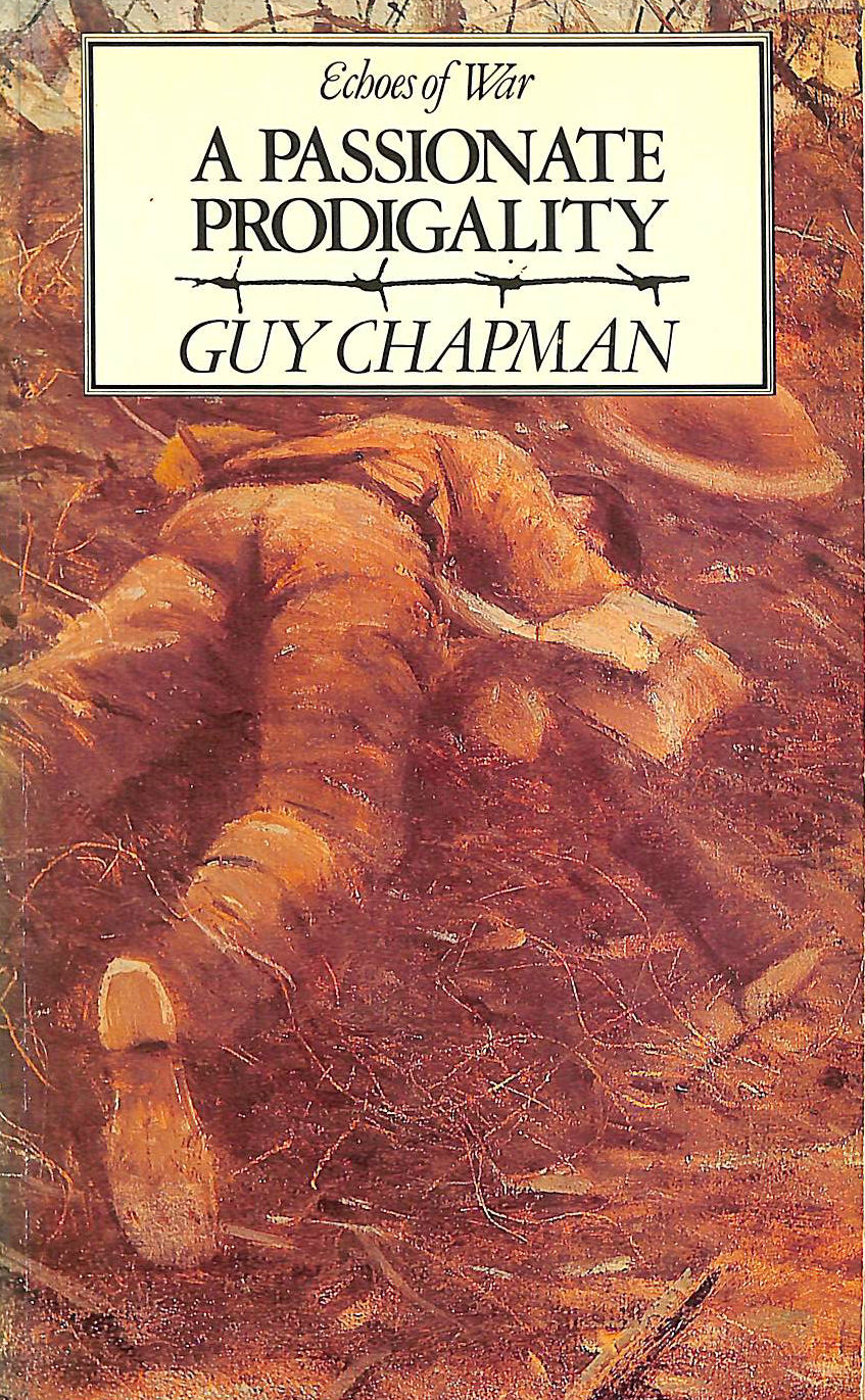 CHAPMAN, GUY - A Passionate Prodigality (Echoes of War S.)