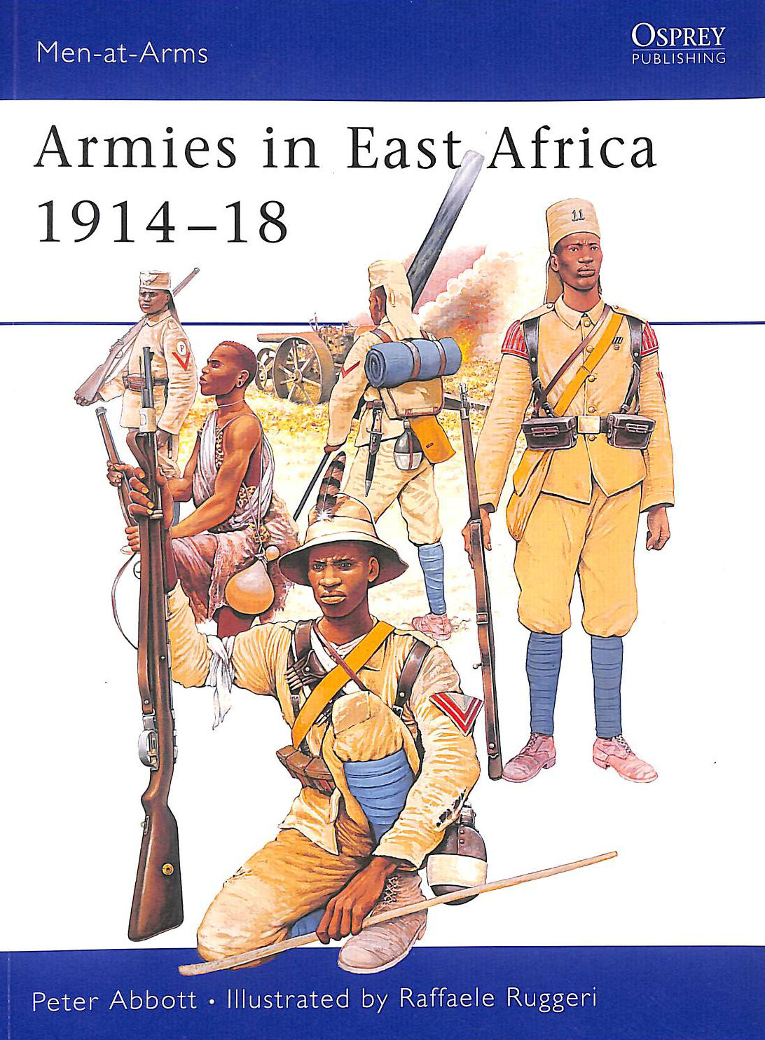 ABBOTT, PETER; RUGGERI, RAFFAELE [ILLUSTRATOR] - Armies in East Africa 1914-18: No.379 (Men-at-Arms)